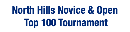  North Hills Novice & Open Top 100 Tournament 