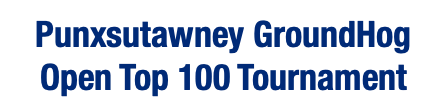 Punxsutawney GroundHog Open Top 100 Tournament 