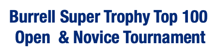  Burrell Super Trophy Top 100 Open & Novice Tournament